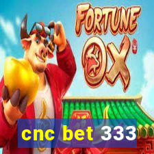 cnc bet 333